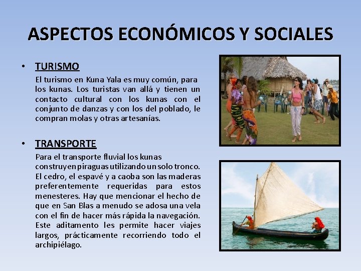 ASPECTOS ECONÓMICOS Y SOCIALES • TURISMO El turismo en Kuna Yala es muy común,