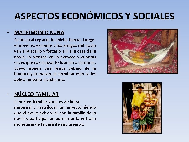 ASPECTOS ECONÓMICOS Y SOCIALES • MATRIMONIO KUNA Se inicia al repartir la chicha fuerte.