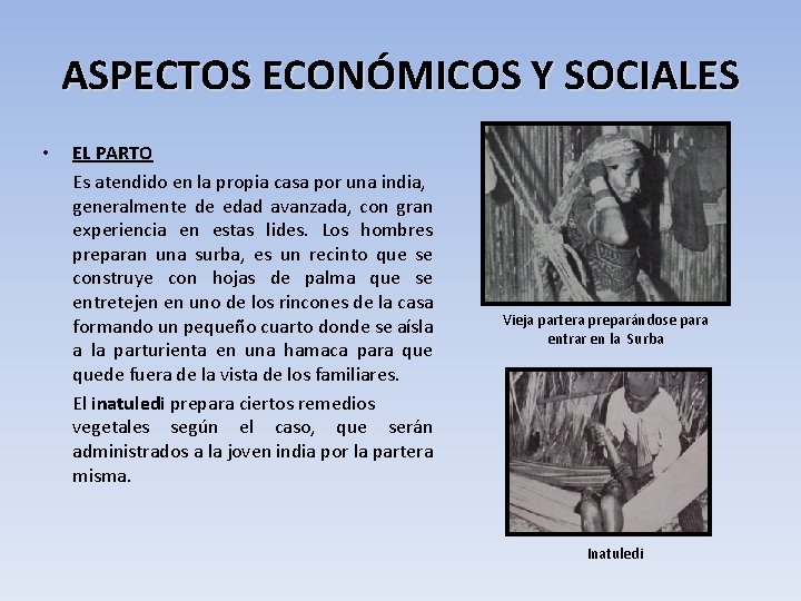 ASPECTOS ECONÓMICOS Y SOCIALES • EL PARTO Es atendido en la propia casa por