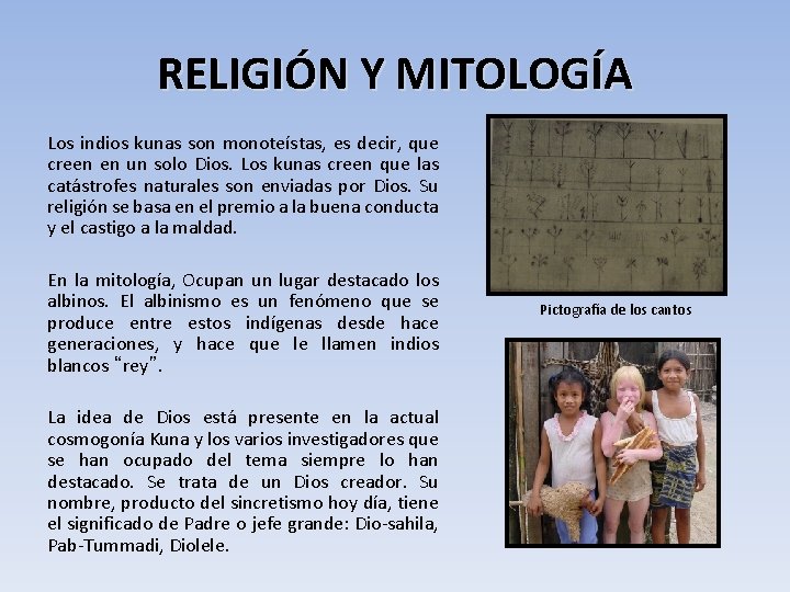 RELIGIÓN Y MITOLOGÍA Los indios kunas son monoteístas, es decir, que creen en un