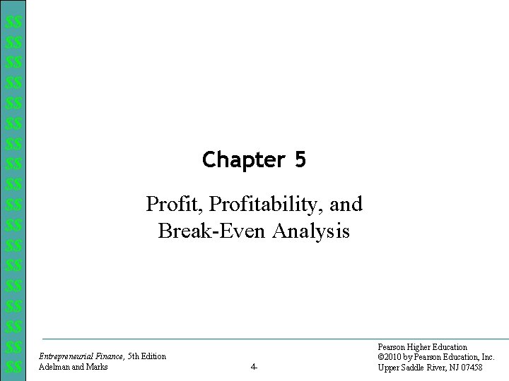 $$ $$ $$ $$ $$ Chapter 5 Profit, Profitability, and Break-Even Analysis Entrepreneurial Finance,