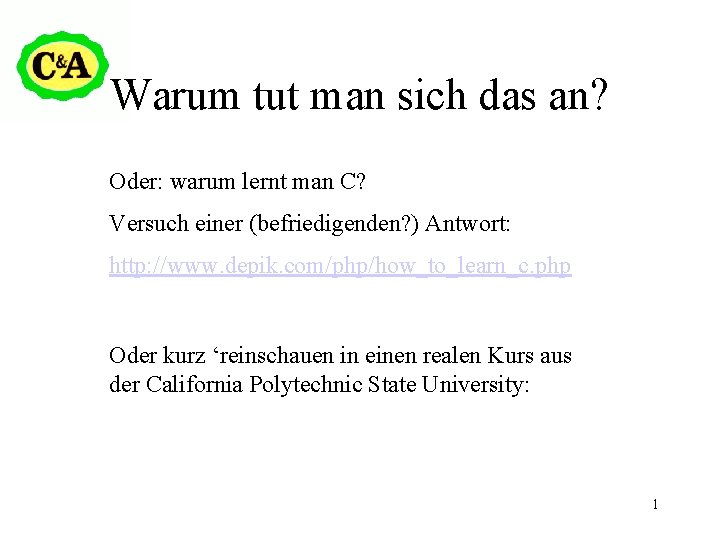 Warum tut man sich das an? Oder: warum lernt man C? Versuch einer (befriedigenden?