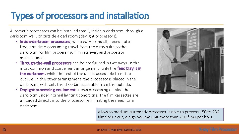 Types of processors and installation Automatic processors can be installed totally inside a darkroom, Types of processors and installation Automatic processors can be installed totally inside a darkroom,