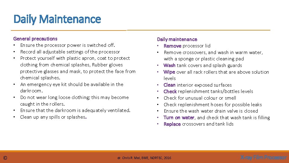 Daily Maintenance General precautions • Ensure the processor power is switched off. • Record Daily Maintenance General precautions • Ensure the processor power is switched off. • Record