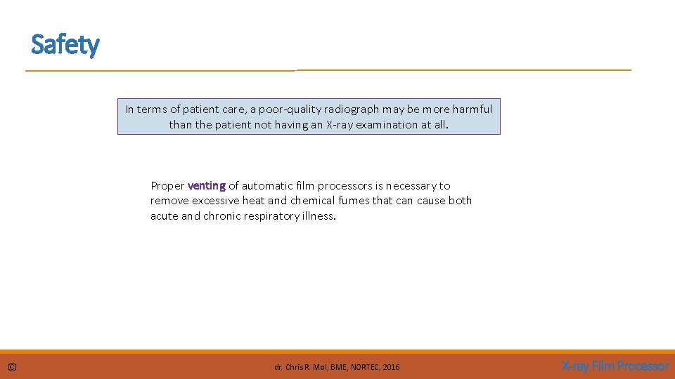 Safety In terms of patient care, a poor-quality radiograph may be more harmful than Safety In terms of patient care, a poor-quality radiograph may be more harmful than