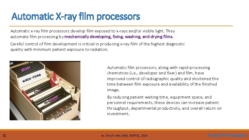 Automatic X-ray film processors Automatic x-ray film processors develop film exposed to x-rays and/or Automatic X-ray film processors Automatic x-ray film processors develop film exposed to x-rays and/or