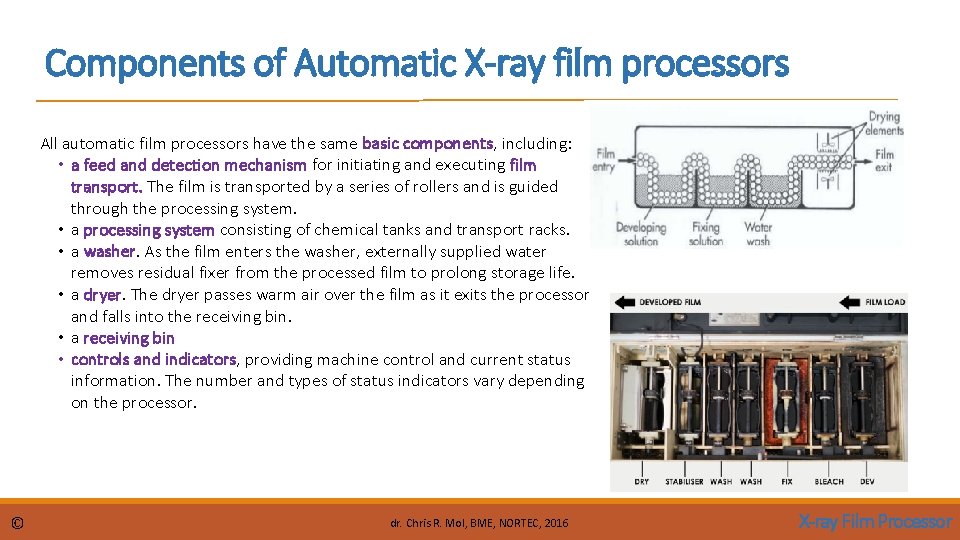 Components of Automatic X-ray film processors All automatic film processors have the same basic Components of Automatic X-ray film processors All automatic film processors have the same basic