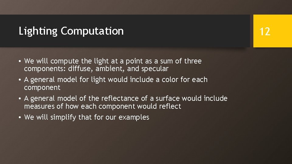 Lighting Computation • We will compute the light at a point as a sum