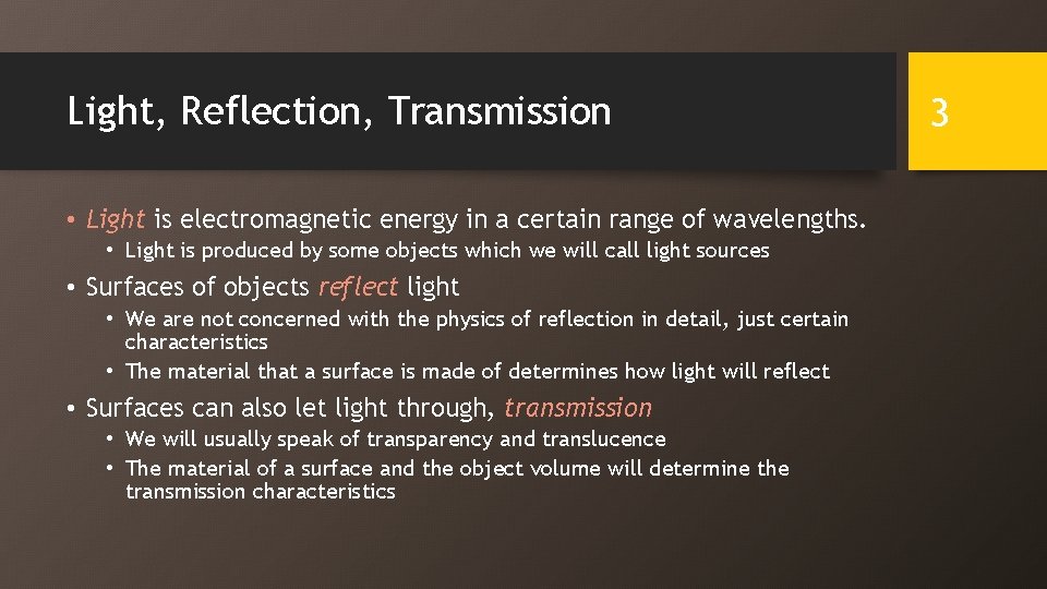 Light, Reflection, Transmission • Light is electromagnetic energy in a certain range of wavelengths.