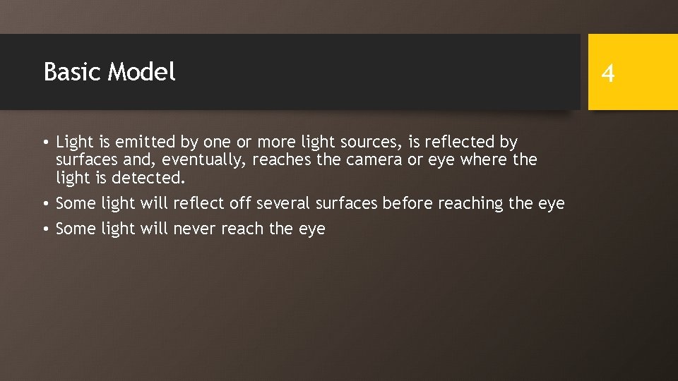 Basic Model • Light is emitted by one or more light sources, is reflected
