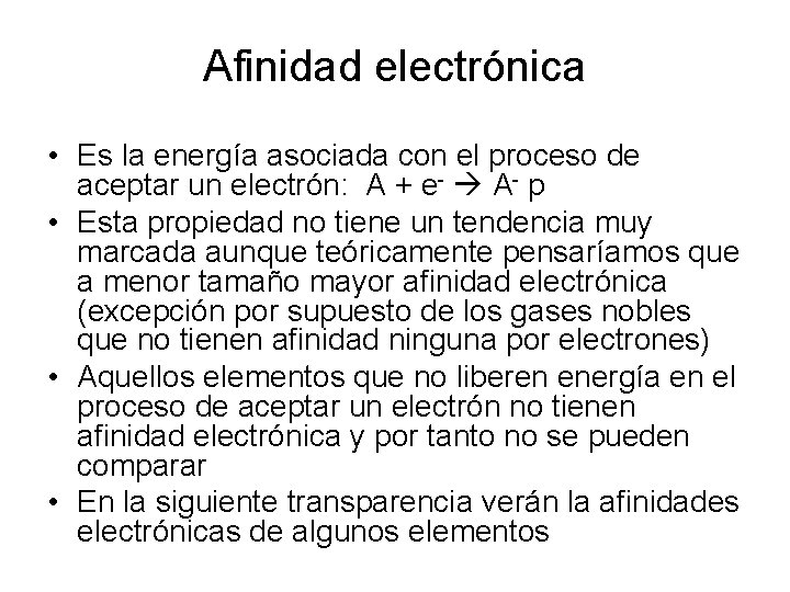 Afinidad electrónica • Es la energía asociada con el proceso de aceptar un electrón: