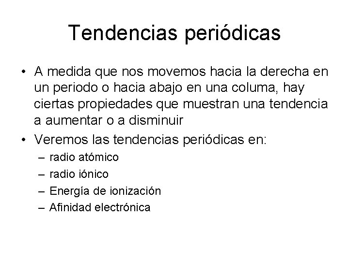Tendencias periódicas • A medida que nos movemos hacia la derecha en un periodo