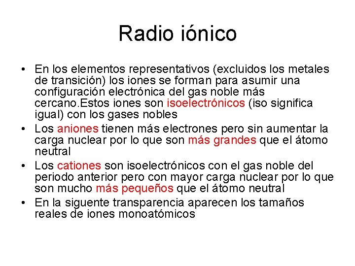 Radio iónico • En los elementos representativos (excluidos los metales de transición) los iones