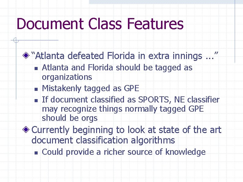 Document Class Features “Atlanta defeated Florida in extra innings. . . ” n n