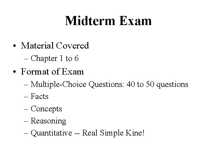 Midterm Exam • Material Covered – Chapter 1 to 6 • Format of Exam
