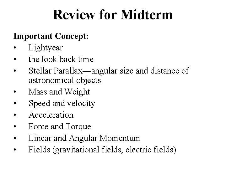 Review for Midterm Important Concept: • Lightyear • the look back time • Stellar