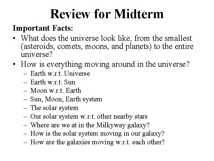 Review for Midterm Important Facts: • What does the universe look like, from the