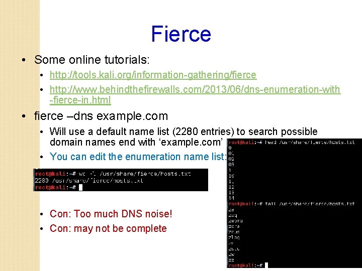 Fierce • Some online tutorials: • http: //tools. kali. org/information-gathering/fierce • http: //www. behindthefirewalls.