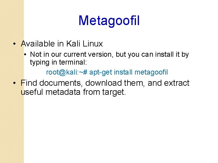 Metagoofil • Available in Kali Linux • Not in our current version, but you