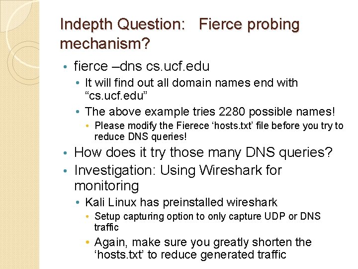 Indepth Question: Fierce probing mechanism? • fierce –dns cs. ucf. edu • It will