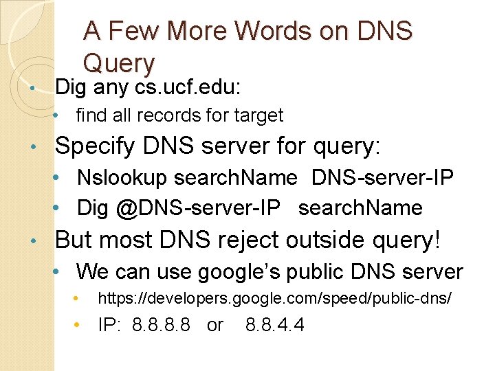  • A Few More Words on DNS Query Dig any cs. ucf. edu: