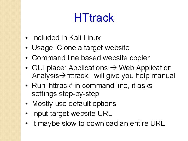 HTtrack • • Included in Kali Linux Usage: Clone a target website Command line