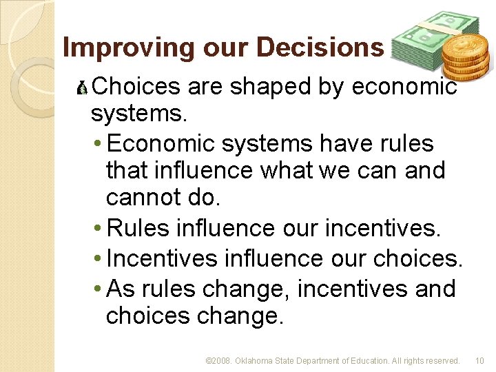 Improving our Decisions Choices are shaped by economic systems. • Economic systems have rules