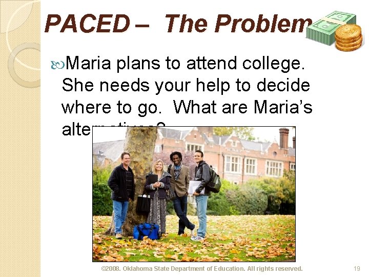 PACED – The Problem Maria plans to attend college. She needs your help to