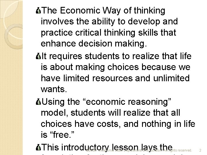 The Economic Way of thinking involves the ability to develop and practice critical thinking