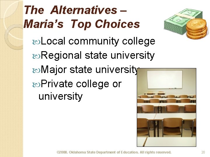 The Alternatives – Maria’s Top Choices Local community college Regional state university Major state