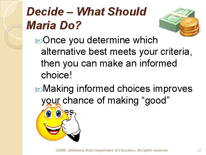 Decide – What Should Maria Do? Once you determine which alternative best meets your