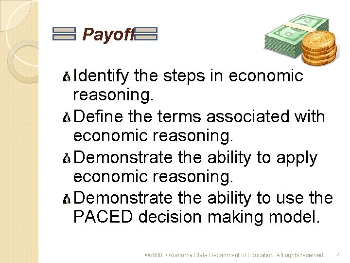 Payoff Identify the steps in economic reasoning. Define the terms associated with economic reasoning.