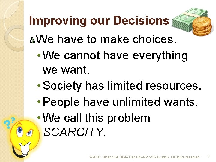 Improving our Decisions We have to make choices. • We cannot have everything we