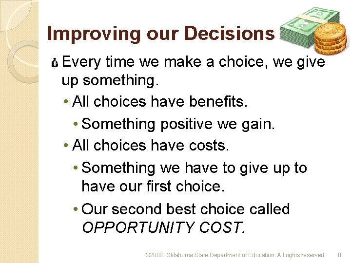 Improving our Decisions Every time we make a choice, we give up something. •