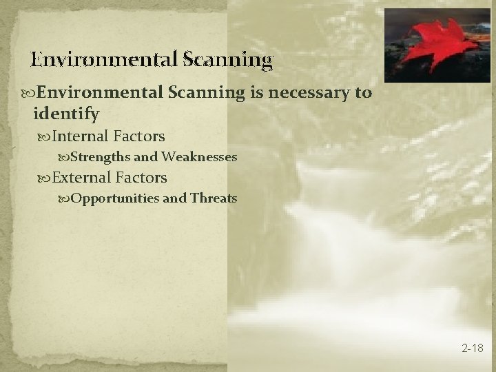 Environmental Scanning is necessary to identify Internal Factors Strengths and Weaknesses External Factors Opportunities
