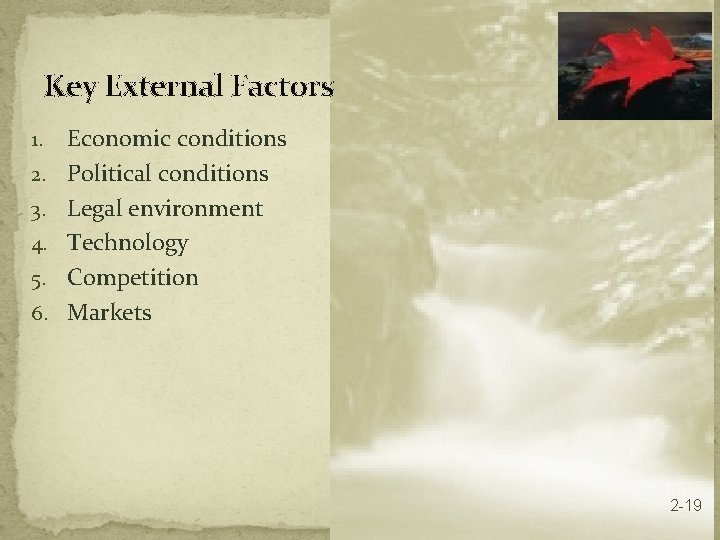 Key External Factors 1. 2. 3. 4. 5. 6. Economic conditions Political conditions Legal