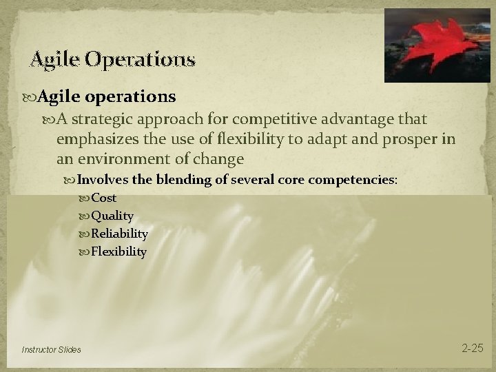 Agile Operations Agile operations A strategic approach for competitive advantage that emphasizes the use