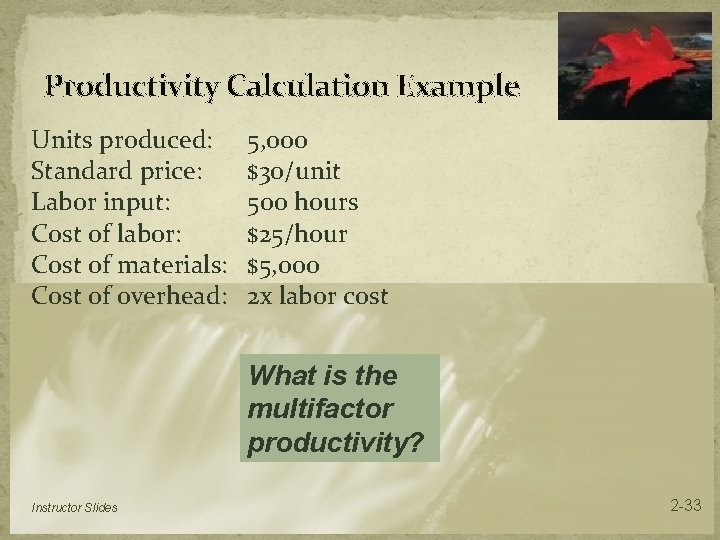 Productivity Calculation Example Units produced: Standard price: Labor input: Cost of labor: Cost of