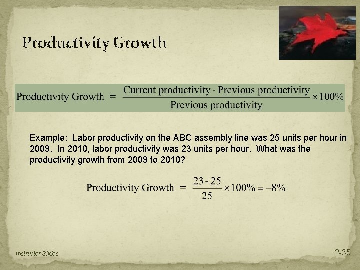 Productivity Growth Example: Labor productivity on the ABC assembly line was 25 units per