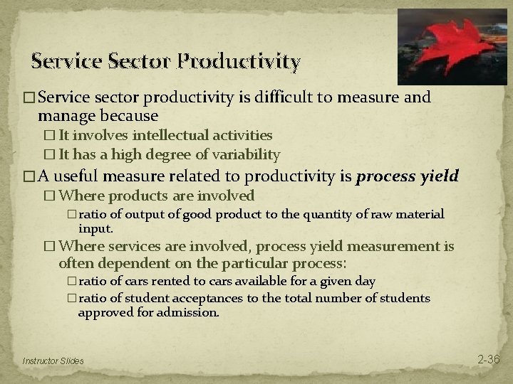 Service Sector Productivity � Service sector productivity is difficult to measure and manage because