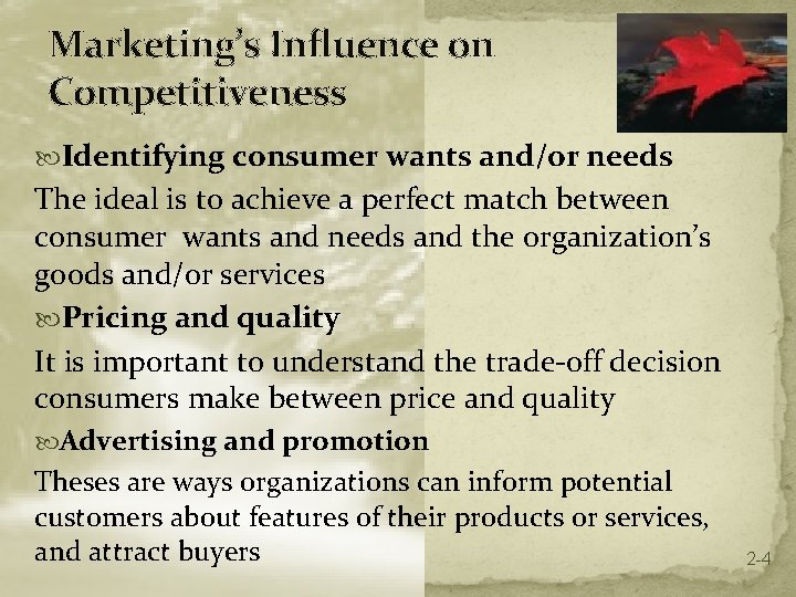Marketing’s Influence on Competitiveness Identifying consumer wants and/or needs The ideal is to achieve