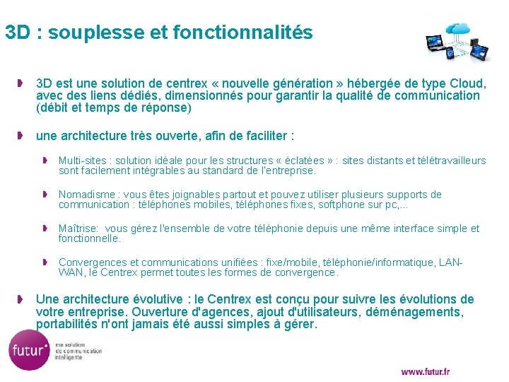 3 D : souplesse et fonctionnalités 3 D est une solution de centrex «