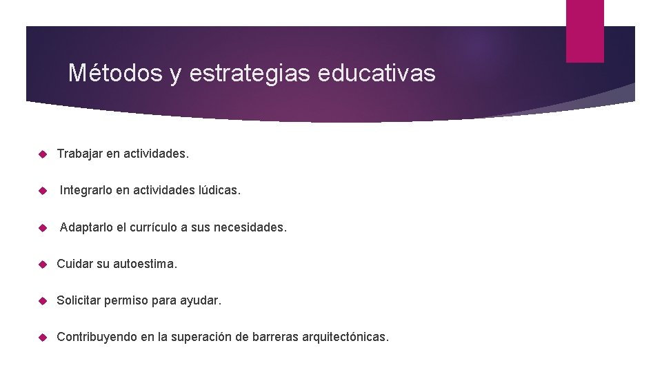 Métodos y estrategias educativas Trabajar en actividades. Integrarlo en actividades lúdicas. Adaptarlo el currículo