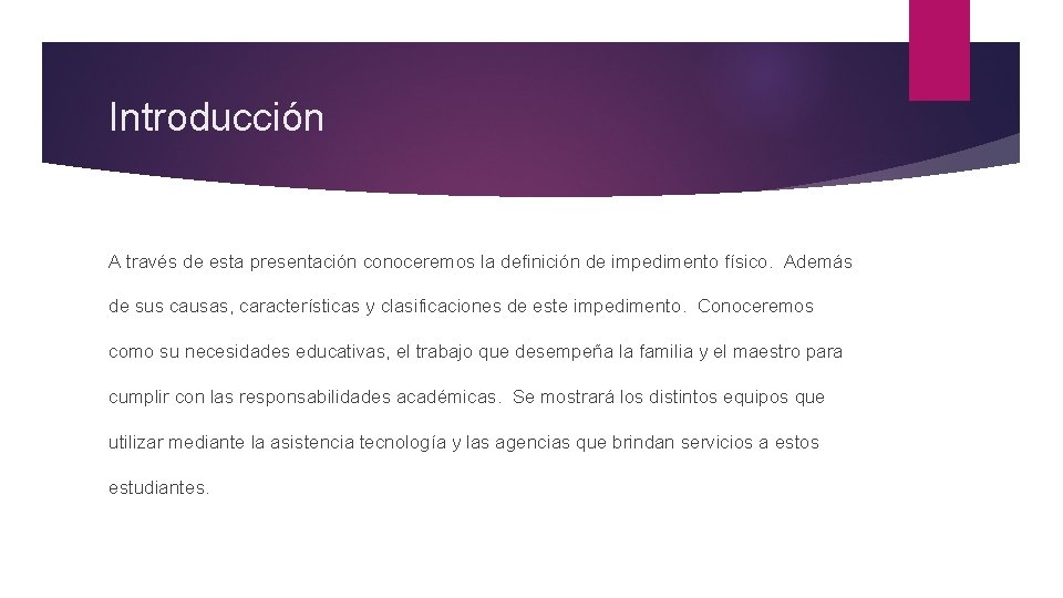 Introducción A través de esta presentación conoceremos la definición de impedimento físico. Además de