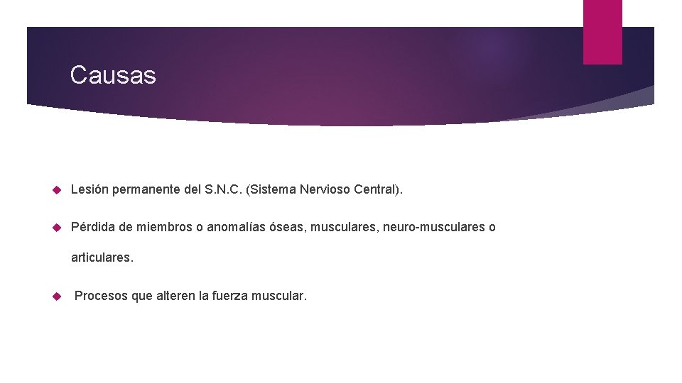 Causas Lesión permanente del S. N. C. (Sistema Nervioso Central). Pérdida de miembros o