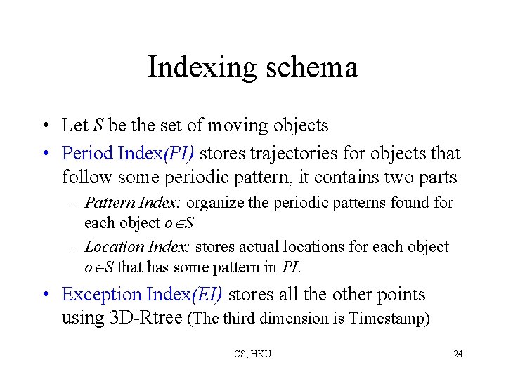 Indexing schema • Let S be the set of moving objects • Period Index(PI)