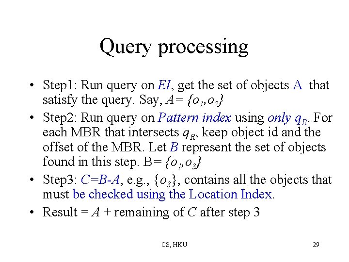 Query processing • Step 1: Run query on EI, get the set of objects