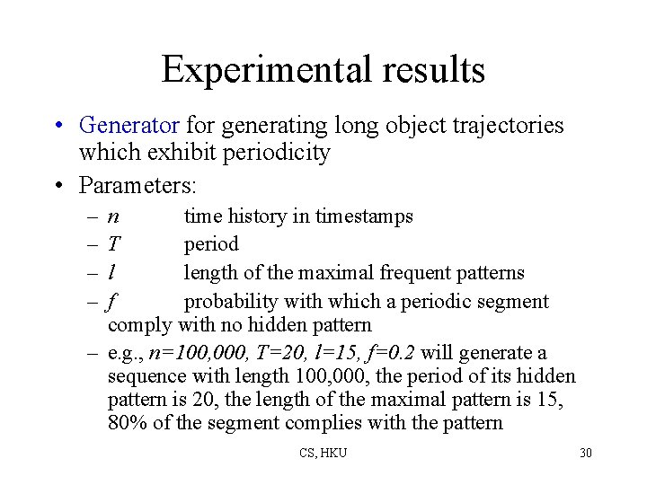 Experimental results • Generator for generating long object trajectories which exhibit periodicity • Parameters: