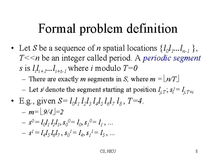 Formal problem definition • Let S be a sequence of n spatial locations {l
