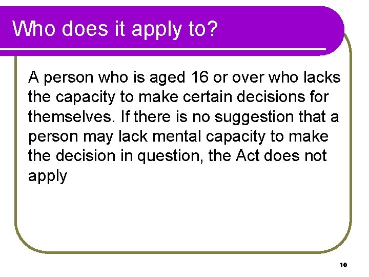 Who does it apply to? A person who is aged 16 or over who